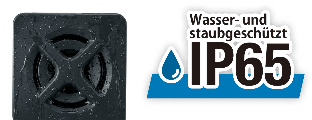 Schutzart IP65 gegen Staub und Wasser